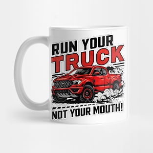 Run your truck not your mouth fun race tee Mug